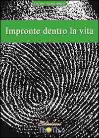 Impronte dentro la vita