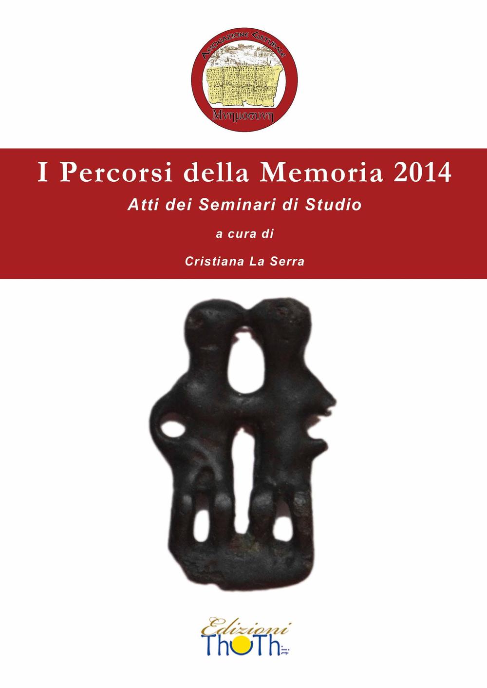 I percorsi della memoria 2014. Atti dei Seminari di studio