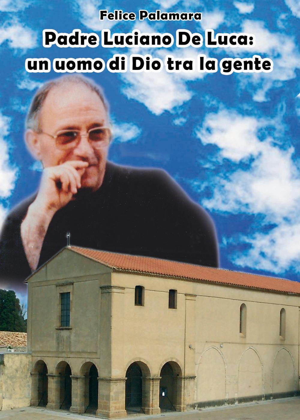 Padre Luciano De Luca. Un uomo di Dio tra la gente