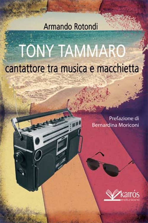 Tony Tammaro. Cantattore tra musica e macchietta