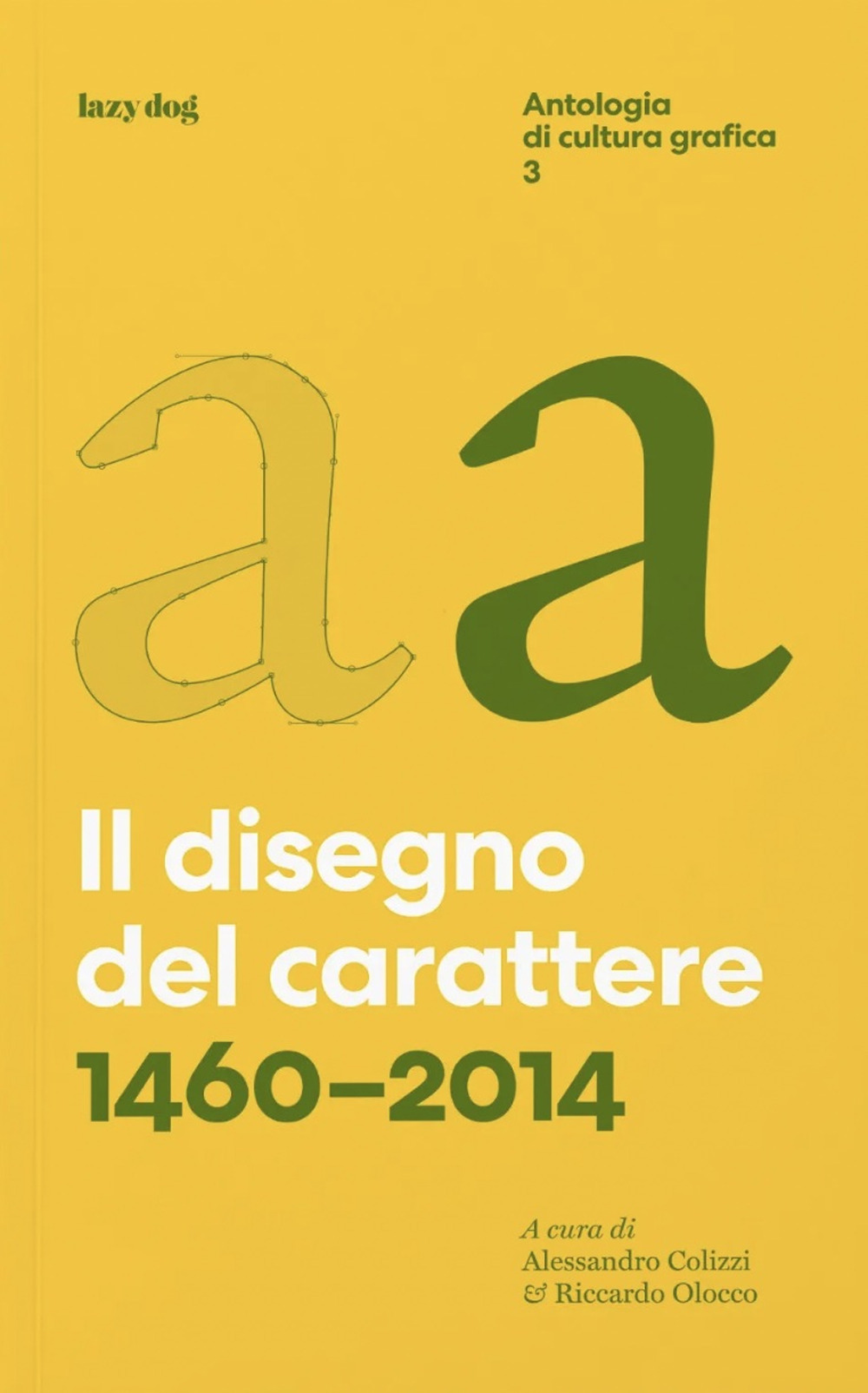 Il disegno del carattere. 1460-2014. Antologia di cultura grafica. Vol. 3