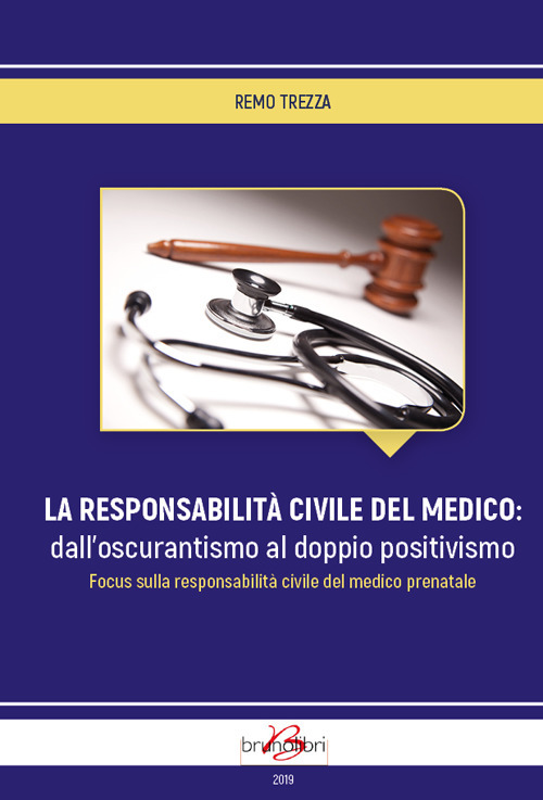 La responsabilità civile del medico: dall'oscurantismo al doppio positivismo. Focus sulla responsabilità civile del medico prenatale