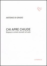 Chi apre chiude. Dispacci e cimeli arenati nel web