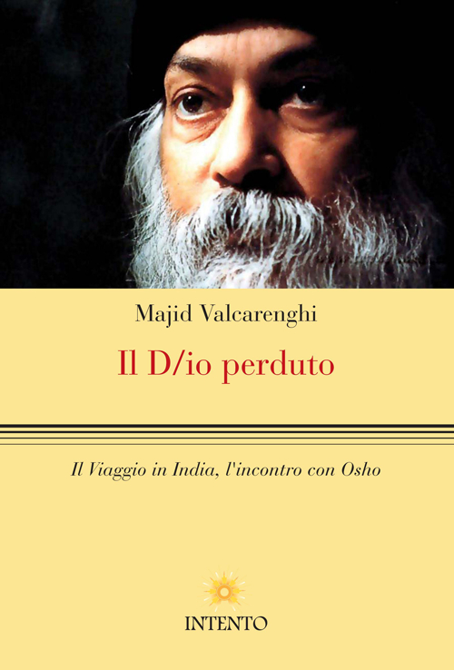 Il D/io perduto. Il viaggio in India, l'incontro con Osho