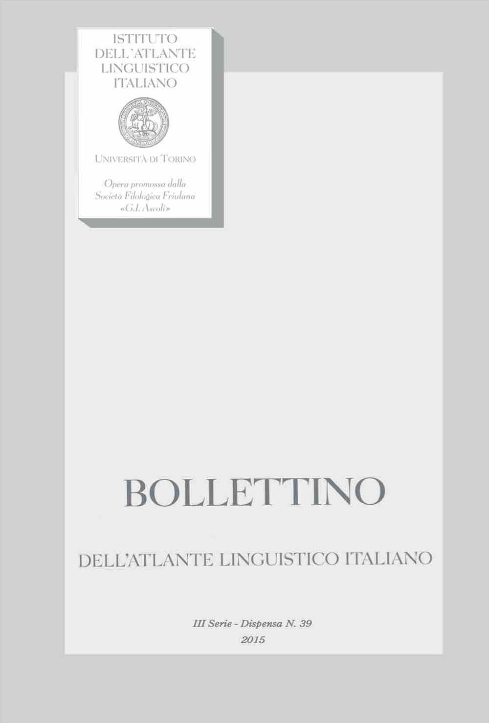 Bollettino dell'Atlante Linguistico Italiano. 3ª serie (2015). Ediz. bilingue. Vol. 39