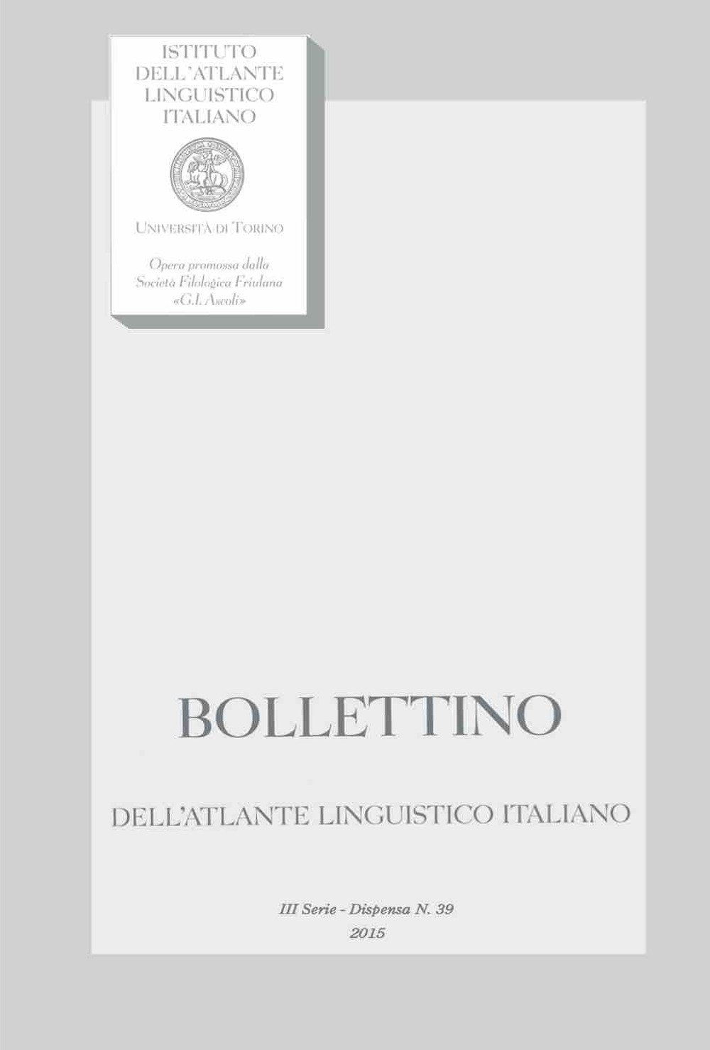 Bollettino dell'Atlante Linguistico Italiano (2015). Vol. 39