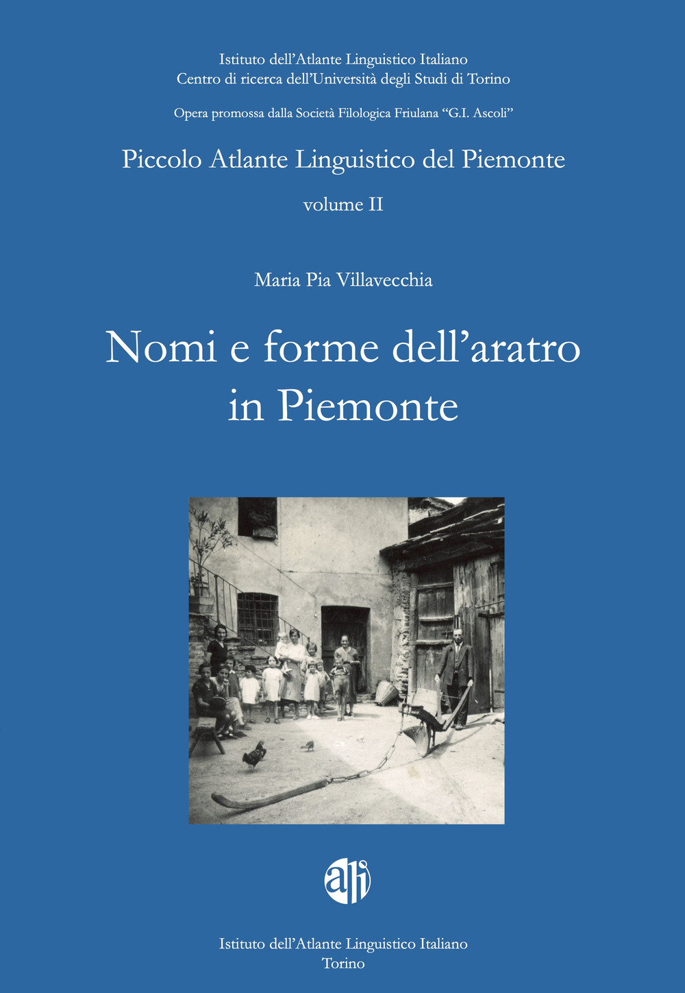 Piccolo atlante linguistico del Piemonte. Vol. 2: Nomi e forme dell'aratro in Piemonte