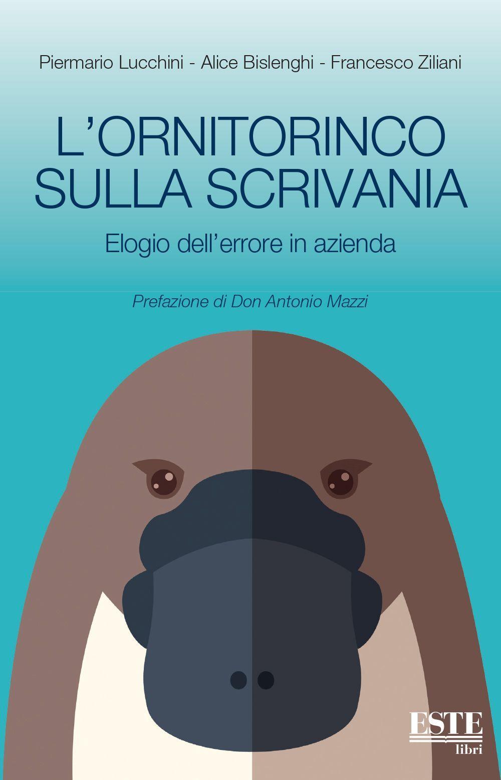 L'ornitorinco sulla scrivania. Elogio dell'errore in azienda