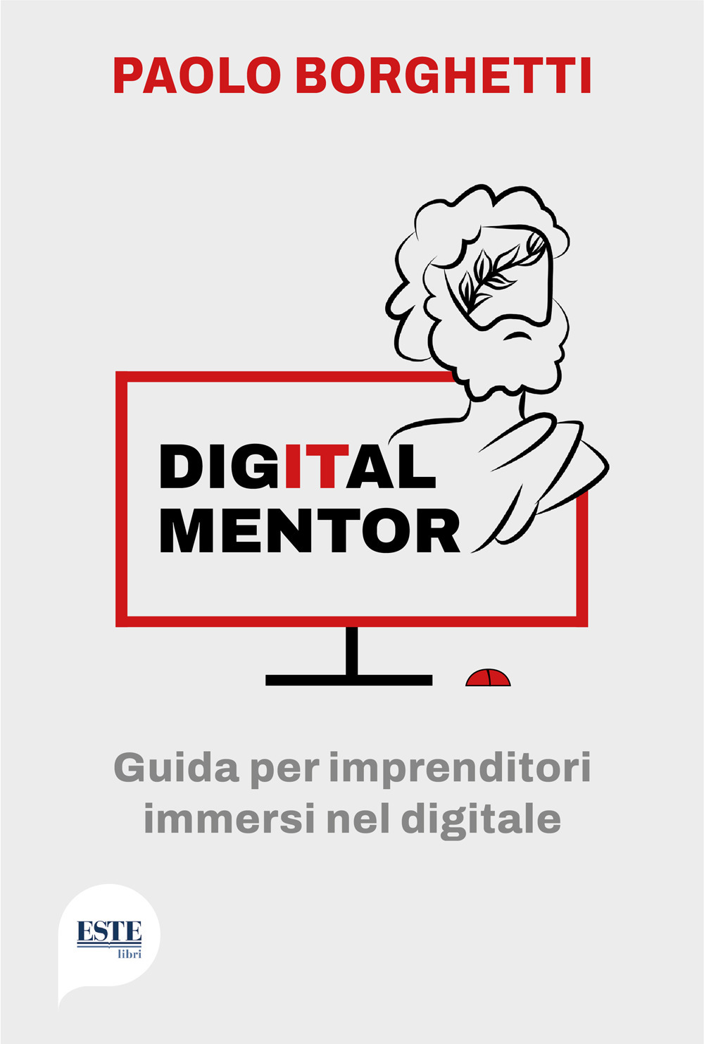 Digital mentor. Guida per imprenditori immersi nel digitale