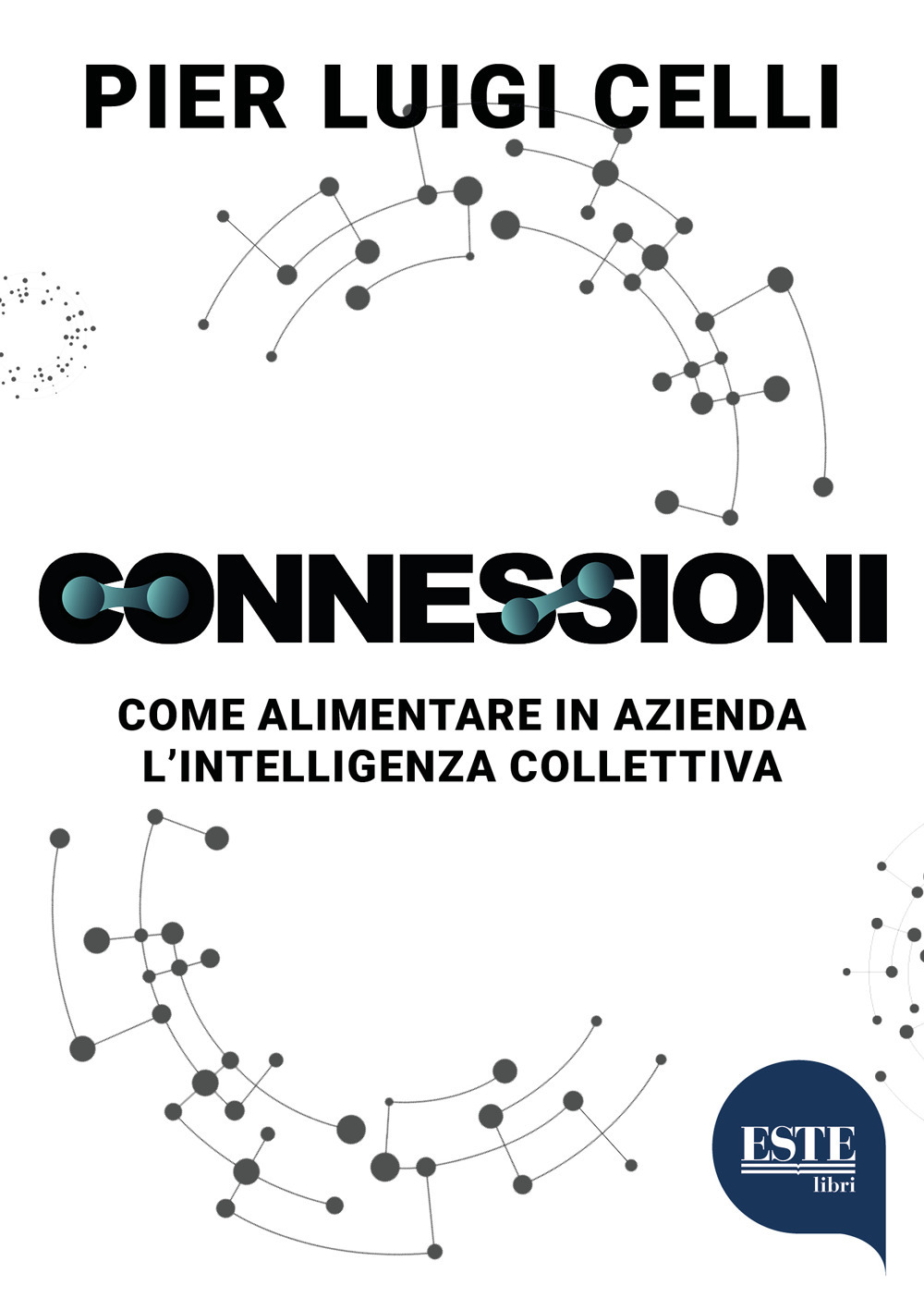 Connessioni. Come alimentare in azienda l'intelligenza collettiva