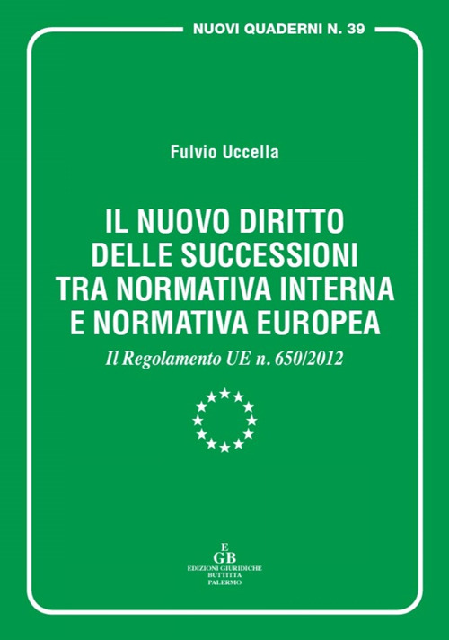 Il nuovo diritto delle successioni tra normativa interna e normativa europea. Il Regolamento UE n. 650/2012