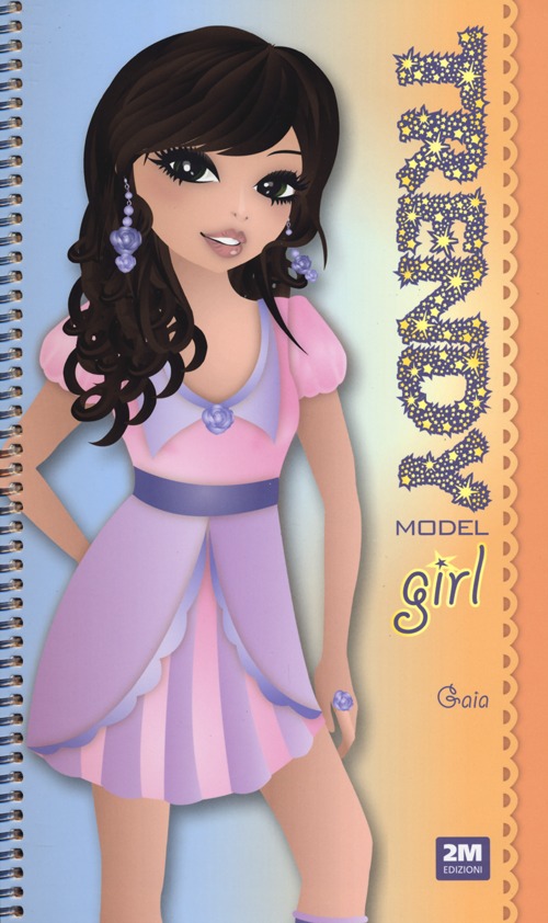 Trendy model girl. Gaia. Ediz. illustrata. Con gadget