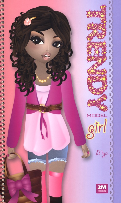 Trendy model girl. Mya. Ediz. illustrata. Con gadget