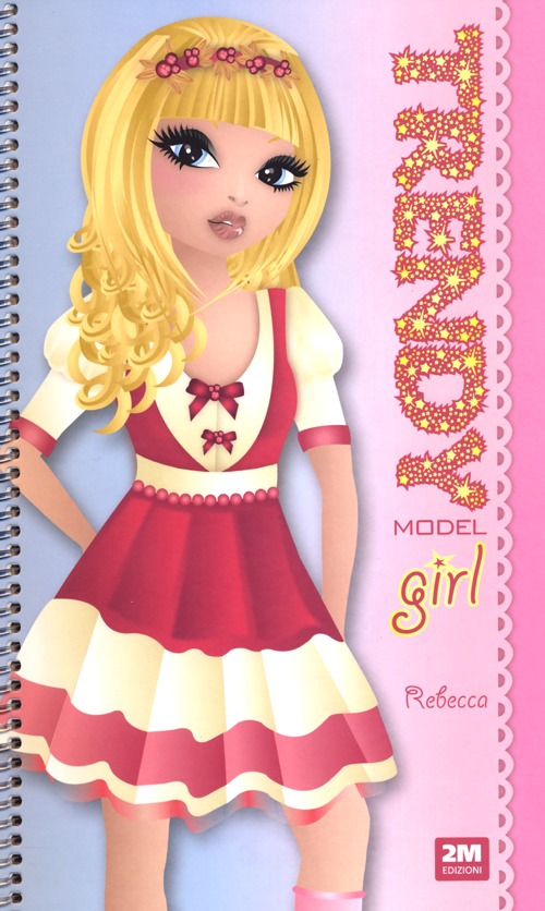 Trendy model girl. Rebecca. Ediz. illustrata. Con gadget