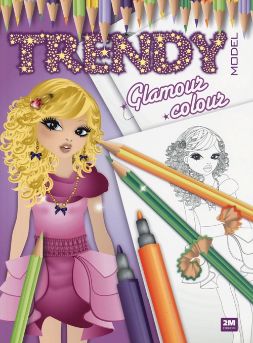 Trendy model. Glamour colour. Ediz. illustrata