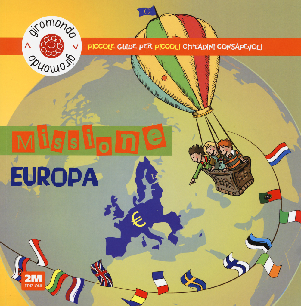 Missione Europa. Piccole guide per piccoli cittadini consapevoli. Con adesivi. Ediz. illustrata