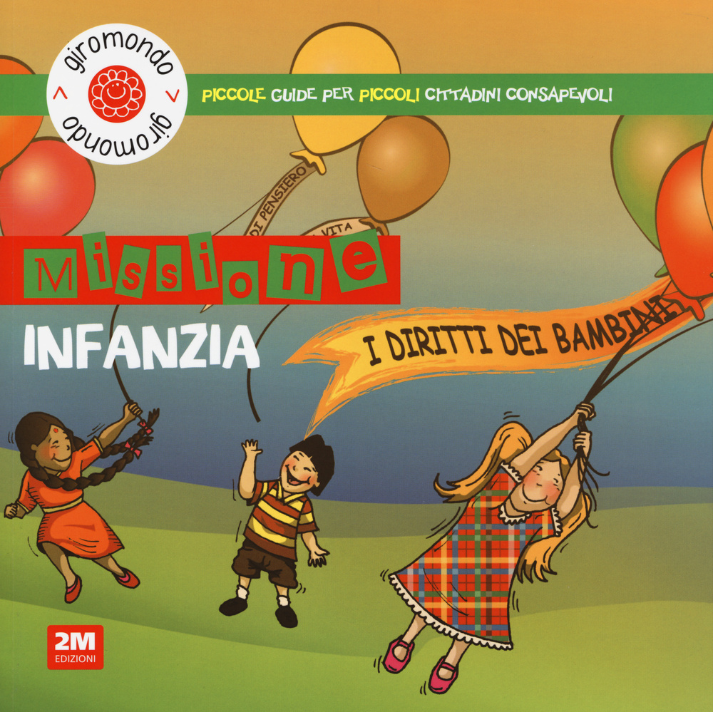 Missione infanzia. I diritti dei bambini. Piccole guide per piccoli cittadini consapevoli. Con adesivi. Ediz. illustrata