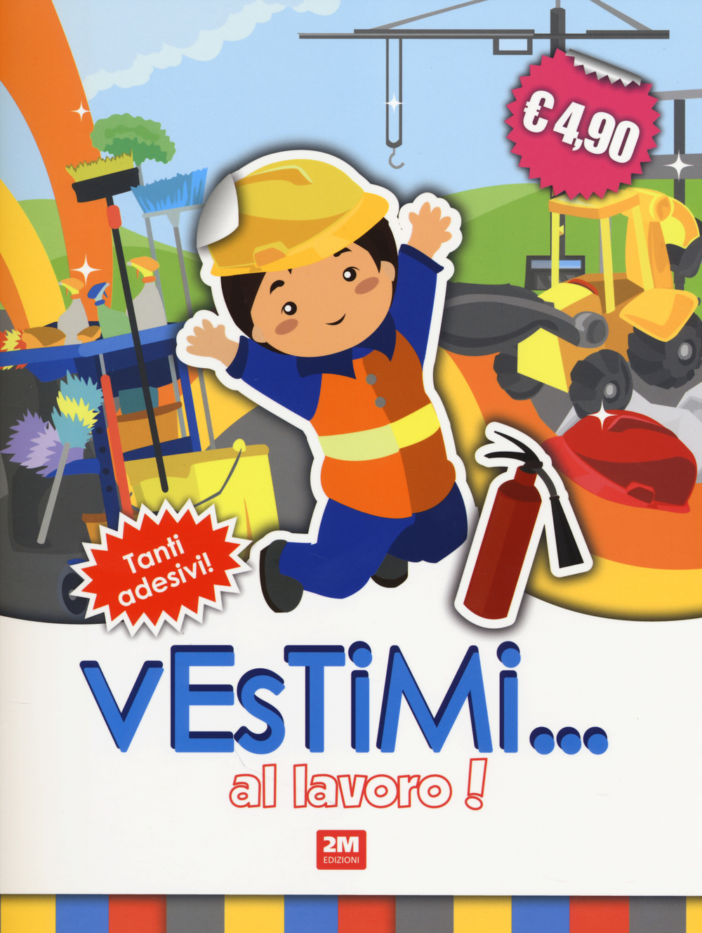 Al lavoro! Vestimi... Con adesivi. Ediz. illustrata