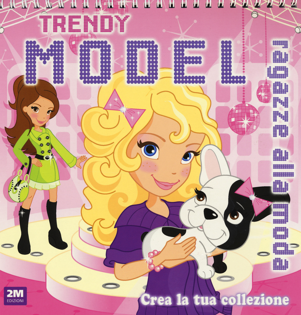 Trendy model rosa. Ragazze alla moda. Crea la tua collezione. Ediz. illustrata