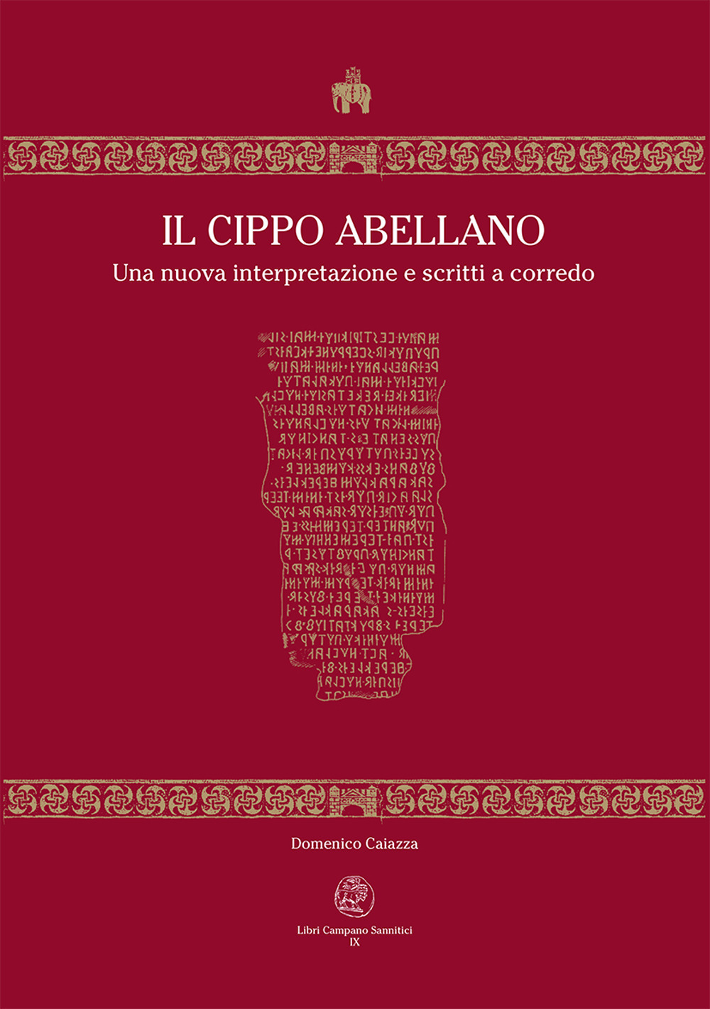 Il Cippo Abellano. Una nuova interpretazione e scritti a corredo