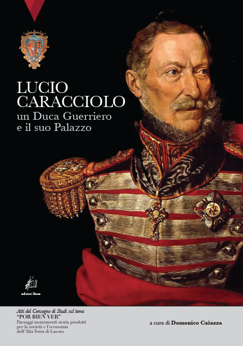 Lucio Caracciolo. Un duca guerriero e il suo palazzo