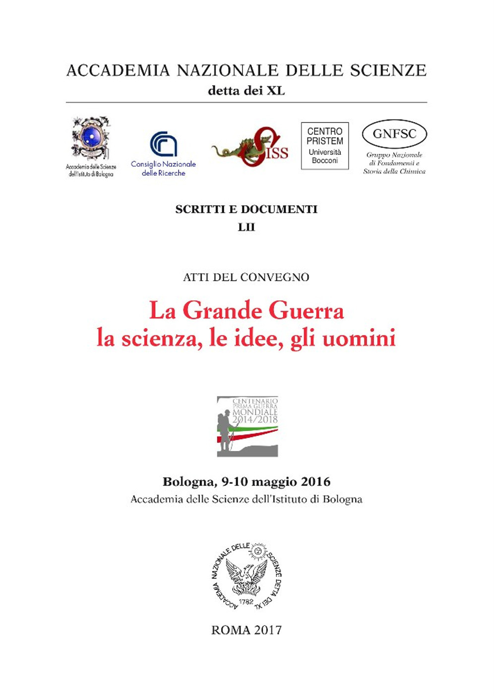 La grande guerra. la scienza, le idee, gli uomini.. Atti del Convegno (Bologna, 9-10 maggio 2016)