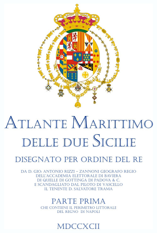 Atlante marittimo delle Due Sicilie (rist. anastatica). Vol. 1: Il perimetro littorale del Regno di Napoli