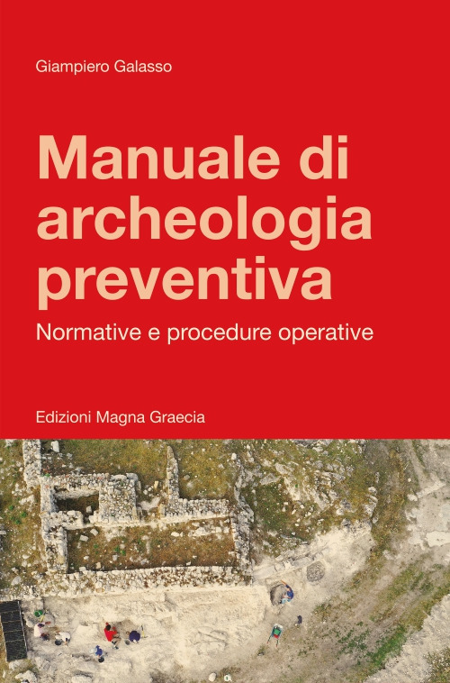 Manuale di archeologia preventiva. Normative e procedure operative. Ediz. ampliata