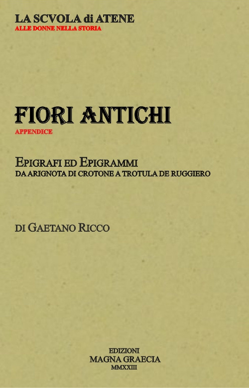 Fiori antichi. Epigrafi ed epigrammi da Arignota di Crotone a Trotula De Ruggiero