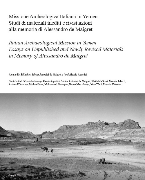 Missione archeologica italiana in Yemen. Studi di materiali inediti e rivisitazioni alla memoria di Alessandro de Maigret. Ediz. italiana e inglese