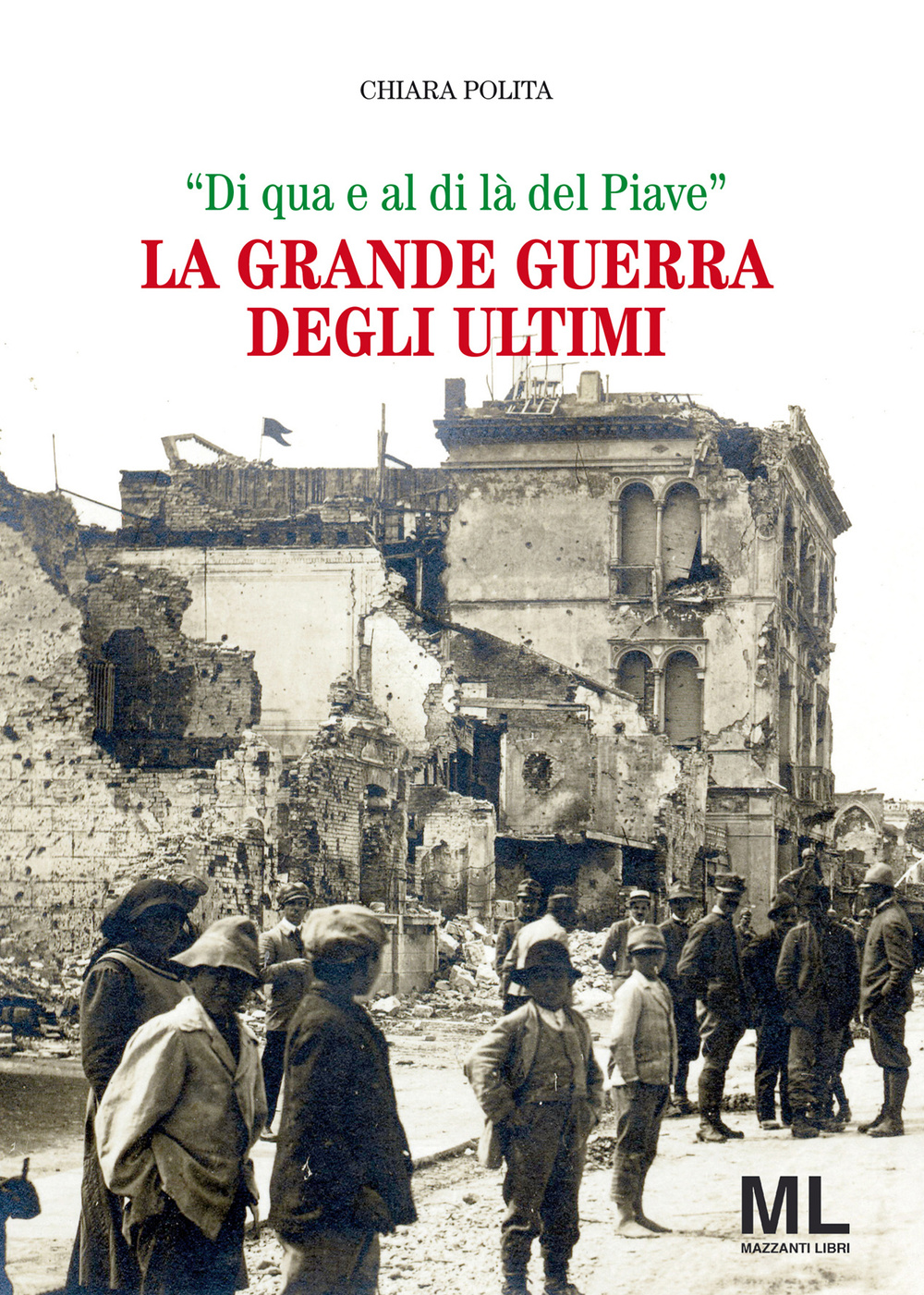 La grande guerra degli ultimi. «Di qua e al di là del Piave»