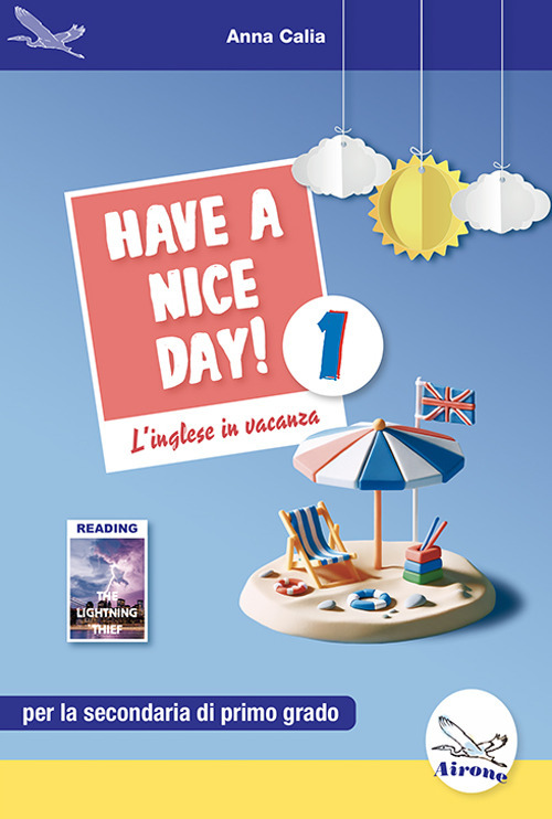 Have a nice day! L'inglese in vacanza. Per la Scuola media. Ediz. per la scuola. Vol. 1