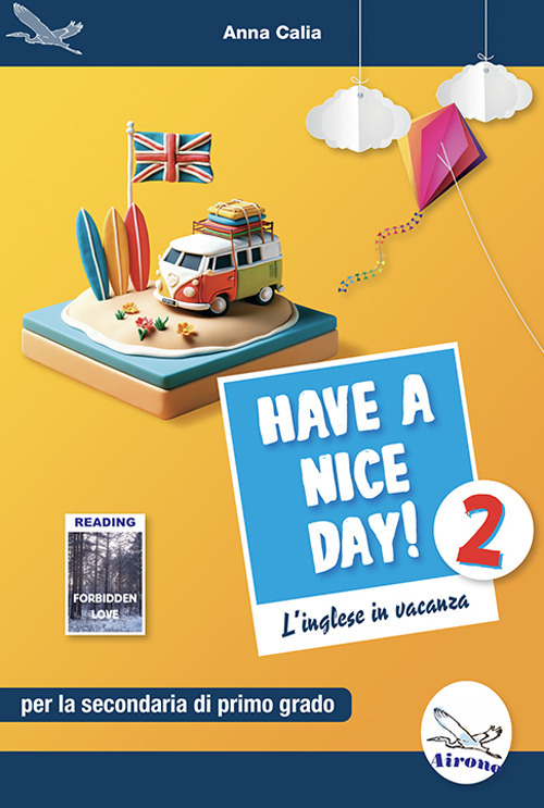 Have a nice day! L'inglese in vacanza. Per la Scuola media. Ediz. per la scuola. Vol. 2