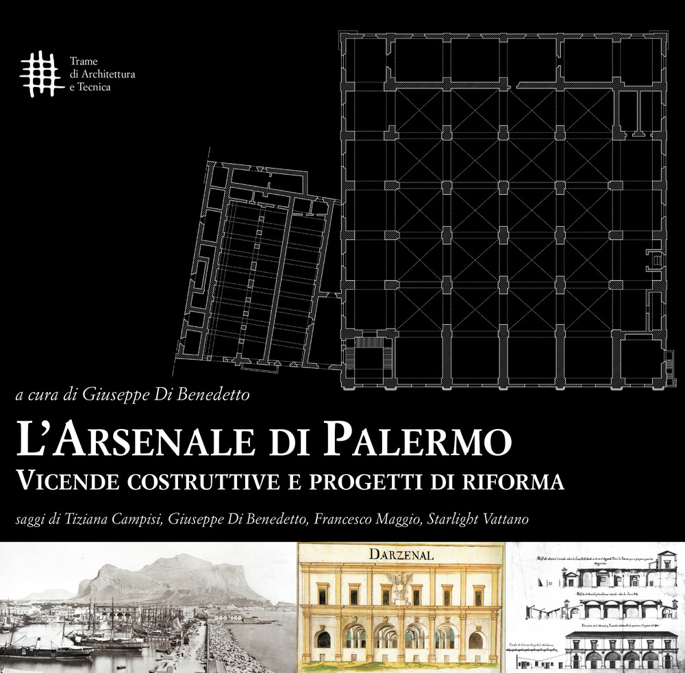 L'Arsenale di Palermo. Vicende costruttive e progetti di riforma