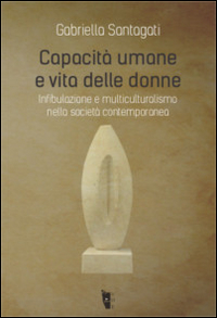 Capacità umane e vita delle donne. Infibulazione e multiculturalismo nella società contemporanea