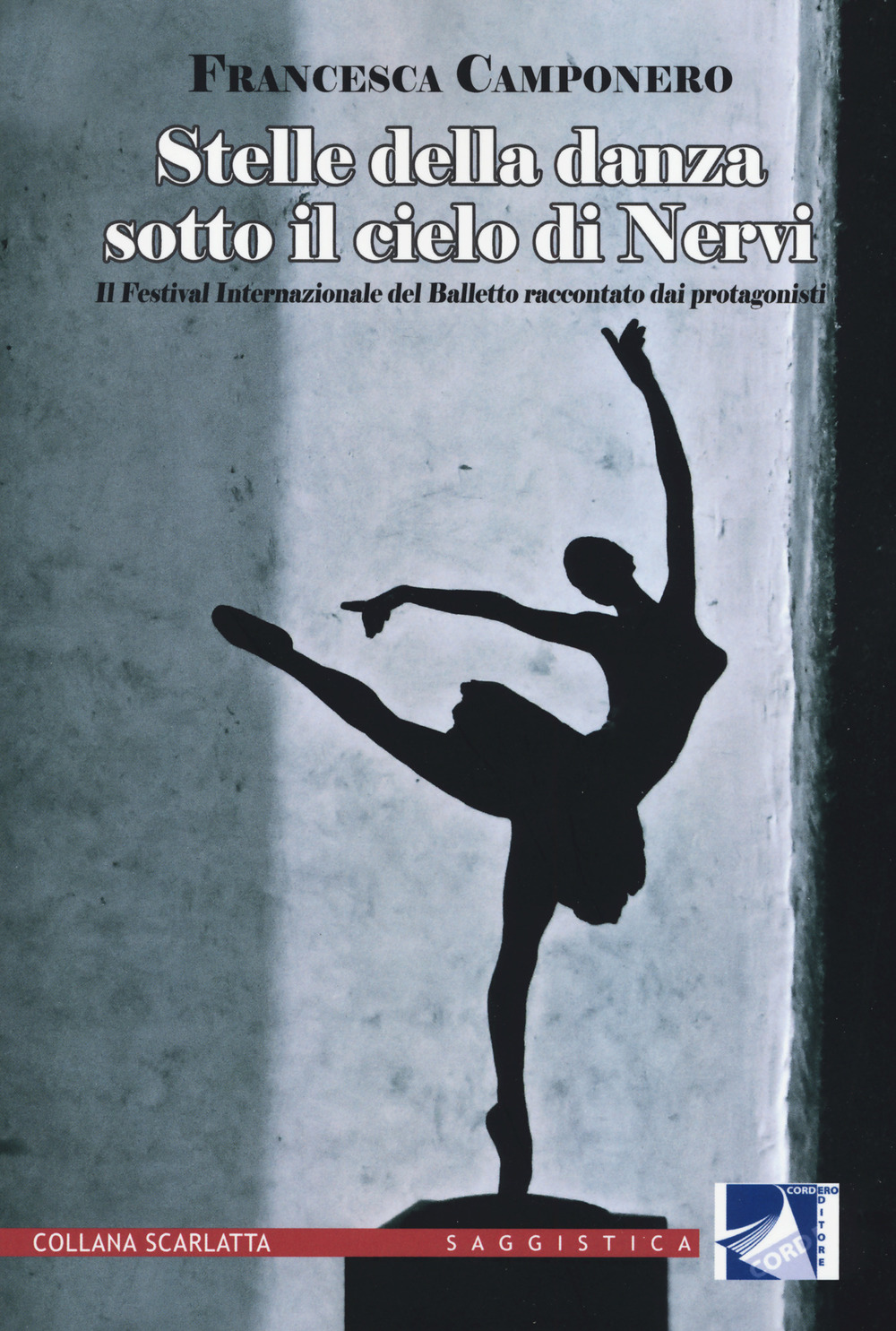 Stelle della danza sotto il cielo di Nervi. Il Festival internazionale del Balletto raccontato dai protagonisti. Ediz. illustrata