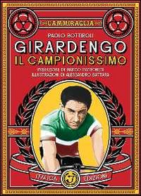 Girardengo. Il campionissimo