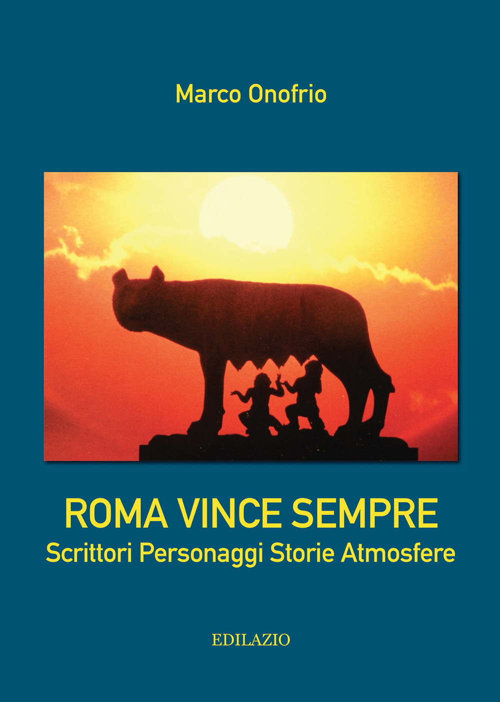 Roma vince sempre. Scrittori, personaggi, storie, atmosfere