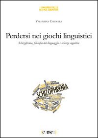 Perdersi nei giochi linguistici. Schizofrenia, filosofia del linguaggio e scienze cognitive