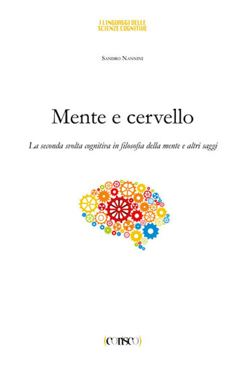 Mente e cervello. La seconda svolta cognitiva in filosofia della mente e altri saggi