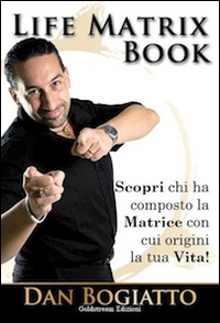 Life Matrix book. Scopri chi ha composto la matrice con cui origini la tua vita!