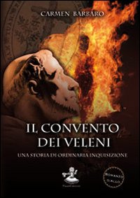 Il convento dei veleni. Una storia di ordinaria Inquisizione