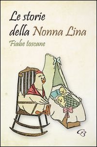 Le storie della nonna Lina. Fiabe toscane