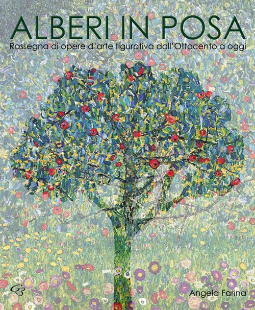 Alberi in posa. Rassegna di opere d'arte figurativa dall'Ottocento a oggi. Ediz. illustrata