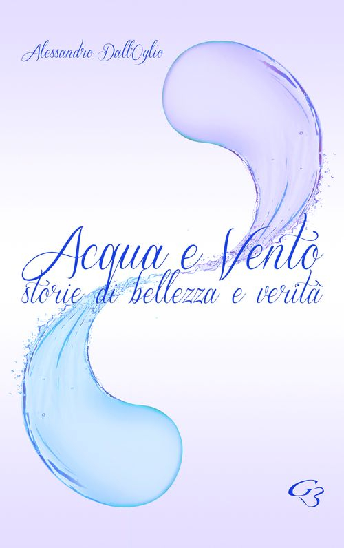 Acqua e vento. Storie di bellezza e verità