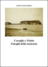 Coroglio e Nisida. I luoghi della memoria