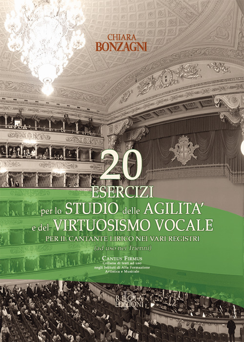 20 esercizi per lo studio delle agilità e del virtuosismo vocale. Per il cantante lirico nei vari registri