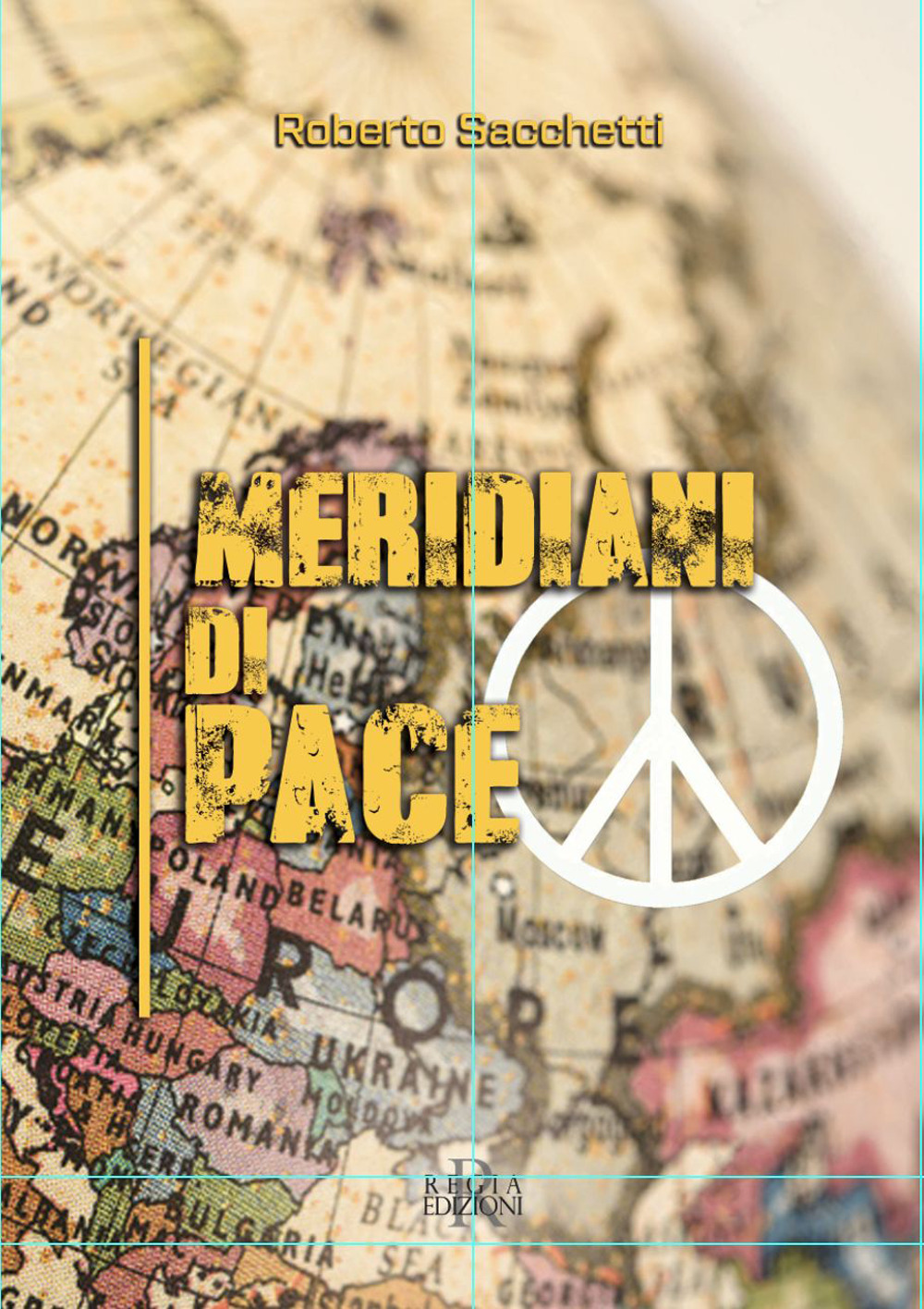 Meridiani di pace. Lettere dei veri grandi dell'Occidente ai posteri