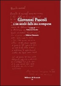 Giovanni Pascoli, a un secolo dalla sua scomparsa