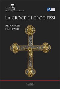 La croce e i crocifissi nei Vangeli e nell'arte